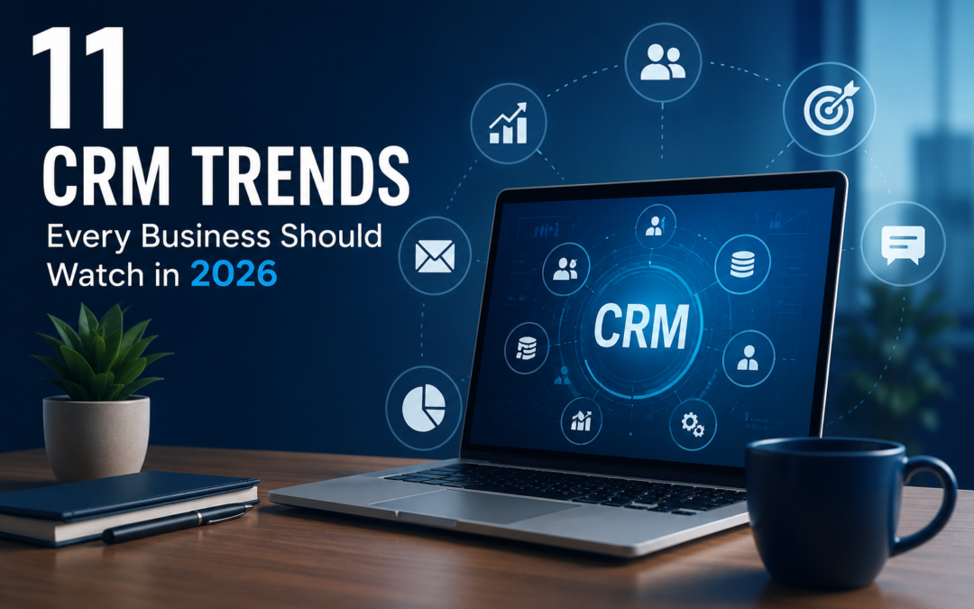 11 CRM Trends Every Business Should Watch in 2026